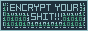 encrypt your shit!